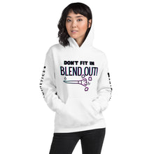 Load image into Gallery viewer, DON’T FIT IN BLEND OUT UNISEX HOODIE