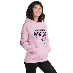 DON’T FIT IN BLEND OUT UNISEX HOODIE