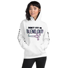 Load image into Gallery viewer, DON’T FIT IN BLEND OUT UNISEX HOODIE
